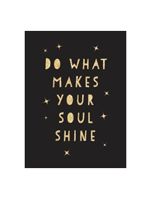 Do What Makes Your Soul Shine - 9781787830110