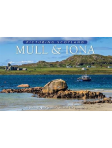 Mull & Iona: Picturing Scotland - 9781788180177