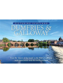 Dumfries & Galloway: Picturing Scotland - 9781788180191