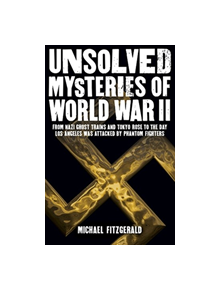 Unsolved Mysteries of World War II - 9781788280471