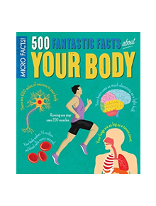 Micro Facts! 500 Fantastic Facts About Your Body - 9781788281263