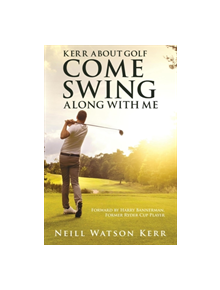 Kerr About Golf - Come Swing Along with Me - 9781788302203