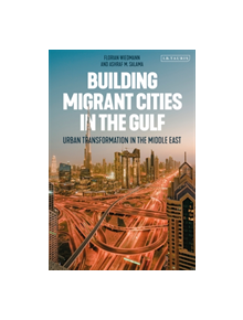 Building Migrant Cities in the Gulf - 9781788310680