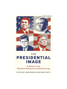 The Presidential Image - 8631 - 9781788313599