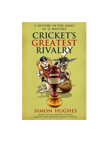 Cricket's Greatest Rivalry - 9781788401531