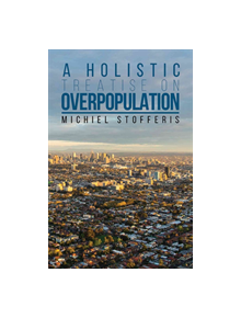 A Holistic Treatise On Overpopulation - 9781788482127