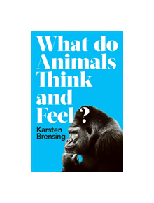 What Do Animals Think and Feel? - 9781788544504