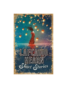 Lafcadio Hearn Short Stories - 9781788884020