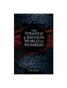 The Strange & Infinite World of Numbers - 9781788884136