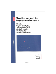 Theorizing and Analyzing Language Teacher Agency - 9781788923903