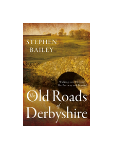 The Old Roads of Derbyshire - 9781789018431