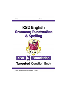 New KS2 English Targeted Question Book: Grammar, Punctuation & Spelling - Year 3 Foundation - 9781789083330