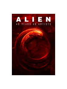 Alien: 40 Years 40 Artists - 9781789091380