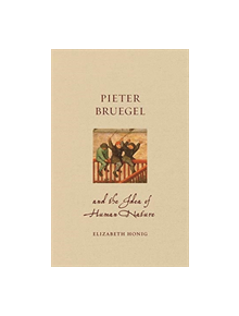 Pieter Bruegel and the Idea of Human Nature - 9781789140767