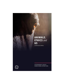 Animals, Ethics and Us - 9781789180497