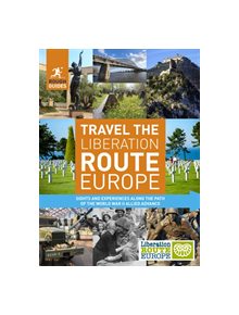 Rough Guides Travel The Liberation Route Europe (Travel Guide) - 9781789194302