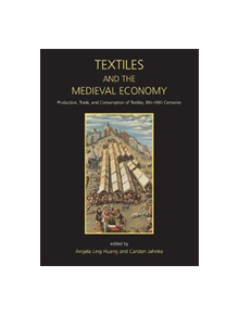 Textiles and the Medieval Economy - 15894 - 9781789252095