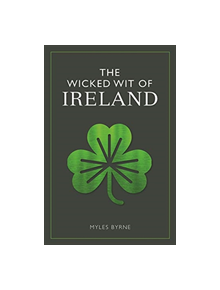 The Wicked Wit of Ireland - 9781789290233