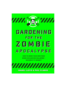 Gardening for the Zombie Apocalypse - 9781789542387