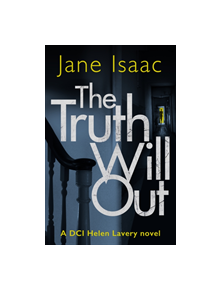 The Truth Will Out (DCI Helen Lavery) - 9781789550832