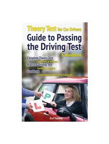 Theory test for car drivers, guide to passing the driving test and handbook - 9781789630459