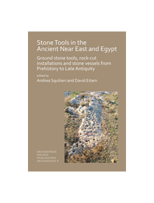 Stone Tools in the Ancient Near East and Egypt - 9781789690606