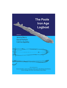 The Poole Iron Age Logboat - 9781789691443