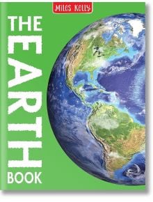 The Earth Book - John Farndon, Steve Parker, Camilla de la Bedoyere - Момиче, Момче - Miles Kelly Publishing - 9781789890235