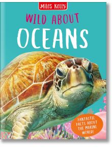 Wild About Oceans - Camilla de la Bedoyere, Steve Parker - Miles Kelly Publishing - 9781789891638