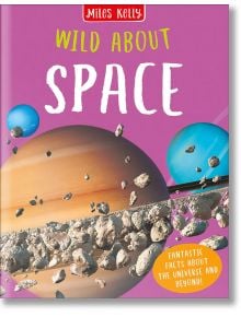 Wild About Space - Steve Parker, Sue Becklake - Miles Kelly Publishing - 9781789891676