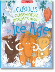 Curious Questions & Answers About The Ice Age - Camilla de la Bedoyere - Miles Kelly Publishing - 9781789892130