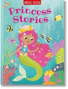 Princess Stories - Miles Kelly Publishing - 9781789893182