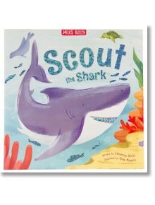 Scout the Shark - Catherine Veitch - Miles Kelly Publishing - 9781789894424