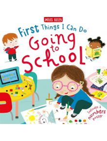 First Things I Can Do: Going to School - Catherine Veitch - Miles Kelly Publishing - 9781789896206