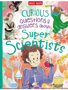 Curious Questions and Answers about Super Scientists - Robert Snedden - Miles Kelly Publishing - 9781789896220