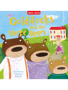 My Fairytale Time: Goldilocks and the Three Bears - Miles Kelly Publishing Ltd - Miles Kelly Publishing - 9781789896800