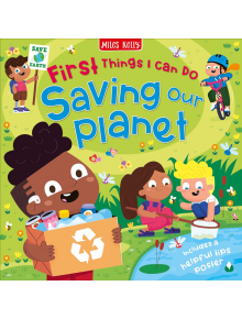 First Thing I Can Do: Saving Our Planet - Camilla de la Bedoyere - Miles Kelly Publishing - 9781789897180