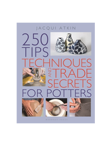 250 Tips, Techniques and Trade Secrets for Potters - 9781789940039