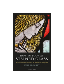 How to Look at Stained Glass - 9781838602185