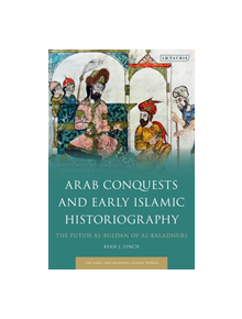 Arab Conquests and Early Islamic Historiography - 9781838604394