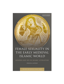 Female Sexuality in the Early Medieval Islamic World - 9781838605018