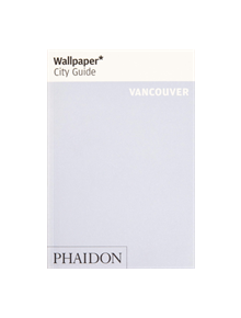 Wallpaper* City Guide Vancouver - 9781838660413