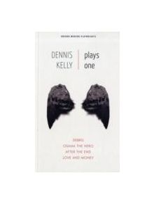 Dennis Kelly: Plays One - 9781840028034