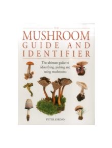 The Mushroom Guide and Identifier - 9781840385748