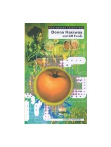 Donna Haraway and Genetic Foods - 9781840461787