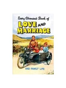 Every Woman's Book of Love and Marriage and Family Life - 9781840464849