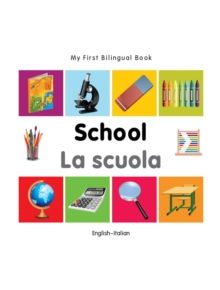 My First Bilingual Book - School - English-italian - 9781840598964