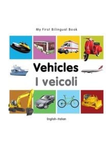 My First Bilingual Book - Vehicles - English-italian - 9781840599282