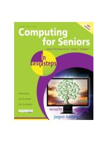 Computing for Seniors in Easy Steps Windows 8 Office 2013 - 29702 - 9781840785760