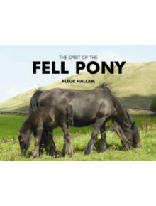 The Spirit of the Fell Pony - 9781841146706